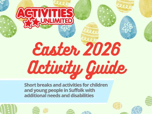 Activities Unlimited Easter 2026 Activity Guide. Short breaks and activities for children and young people in Suffolk with additional needs and disabilities.