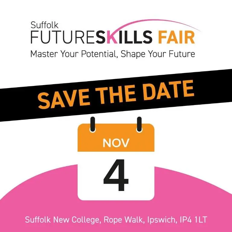 Suffolk Future Skills Fair. 4 November. Suffolk New College, Rope Walk, Ipswich, IP4 1LT